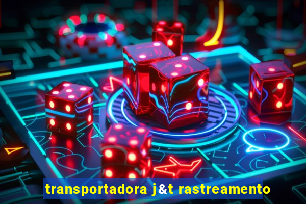 transportadora j&t rastreamento